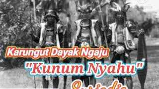 Karungut Dayak Ngaju ' Kunum Nyahu' Cipt/Voc.Suriadie