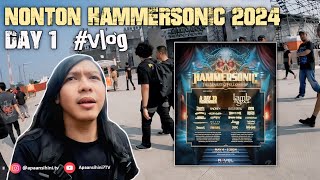 NONTON HAMMERSONIC 2024 - DAY 1 || VLOG