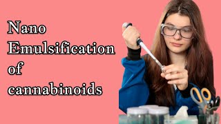 Nano Emulsification of Cannabinoids | SOP INCLUDED!