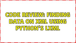 Code Review: Finding data on XML using Python's LXML
