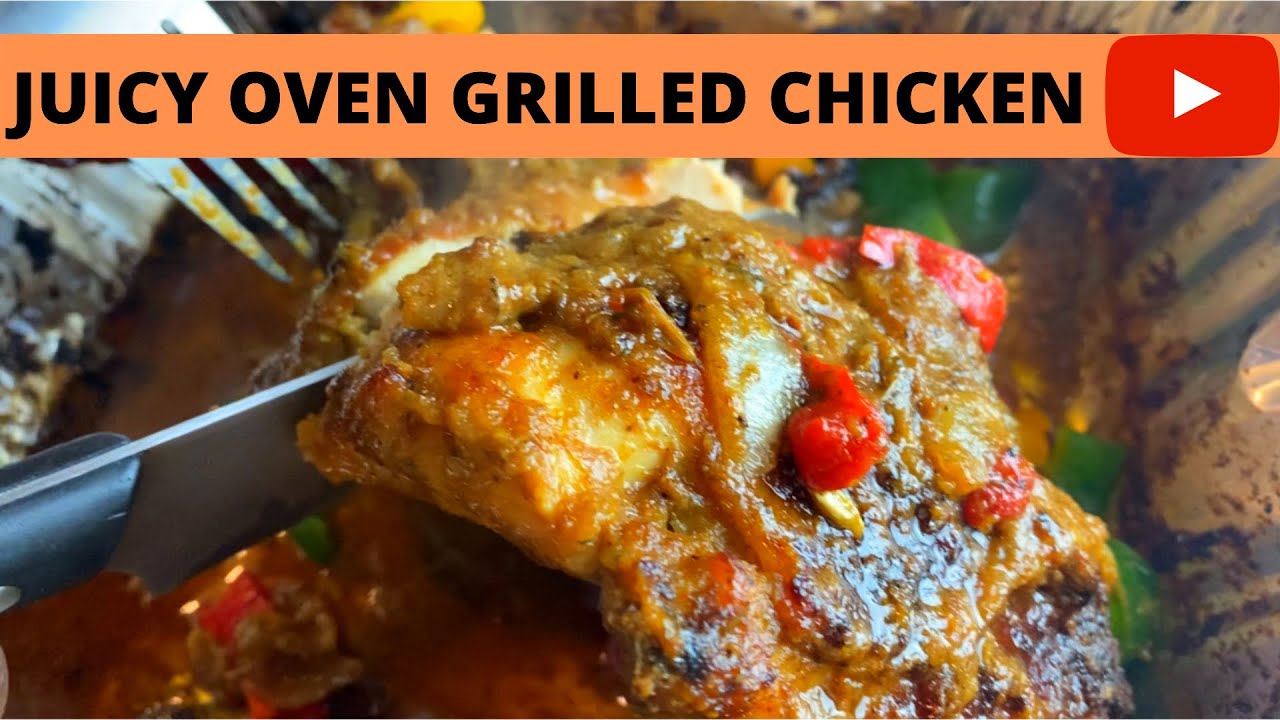 OVEN GRILLED CHICKEN RECIPE - YouTube