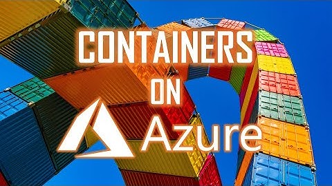 Introduction to Containers on Azure