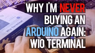 Why I'm Never Buying an Arduino Again: The Wio Terminal