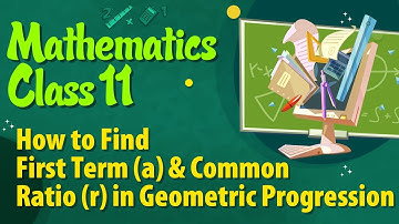 How to Find First Term (a) and Common Ratio (r) in Geometric Progression - Sequence and Series