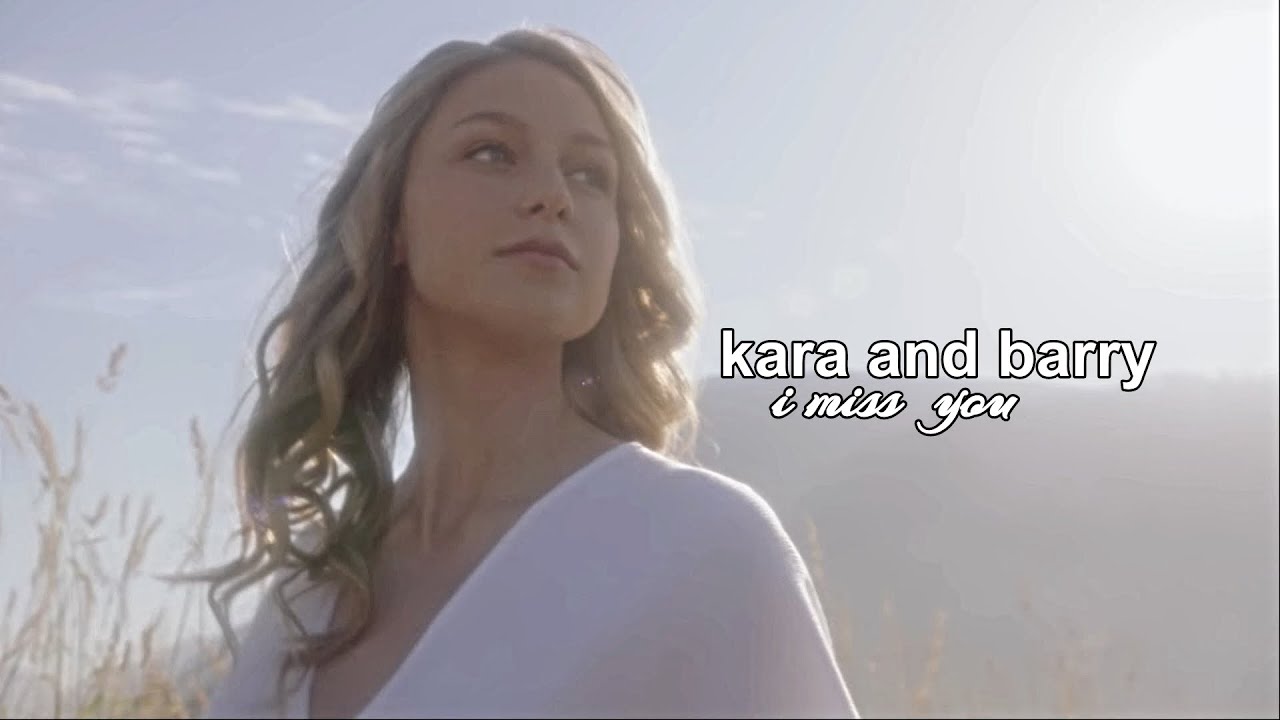 i miss you {kara and barry}