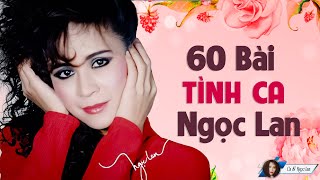 60 Tình Khúc Để Đời Của Danh Ca Ngọc Lan - CÁT BỤI TÌNH XA, TÌNH LẦM LỠ