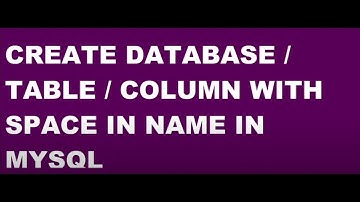 create database name with space in sql | create table name with space in sql | mysql