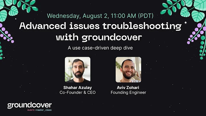 Master Class: Troubleshooting with groundcover