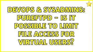 Famous DevOps & SysAdmins: PureFTPd - is it possible to limit file access for virtual users? Wealth