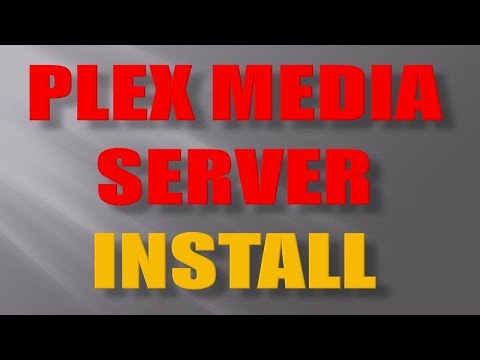 How to Install Plex Media Server - Full Plex Setup Guide