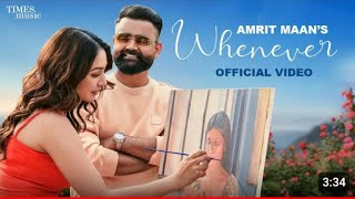 Whenever : AMRIT MAAN | (Full  Video) | New Punjabi Songs 2023 / Amrit Maan New Song