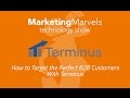 Marketing Marvels: How to Target The Perfect B2B Customers with Terminus