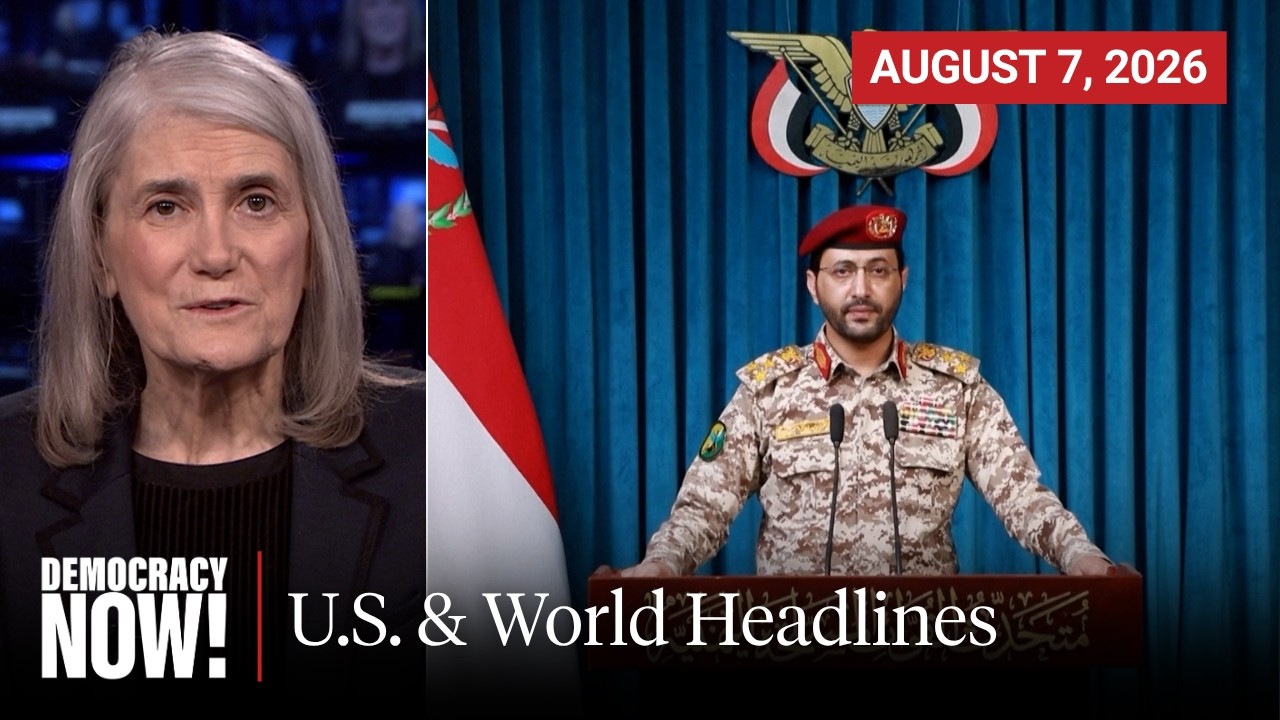 Top U.S. & World Headlines — August 7, 2026