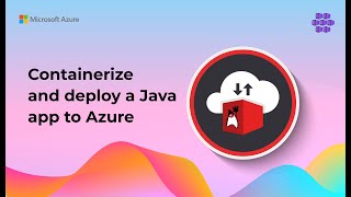 Learn how to containerize and deploy Java apps to the cloud