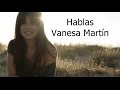 Vanesa Martín - Hablas (con letra)