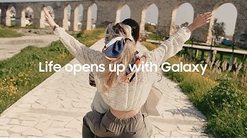 Life opens up with Galaxy | Samsung