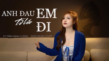 Anh Đau Từ Lúc Em Đi - Ngân Ngân (Cover) | St: Trần Mạnh Cường