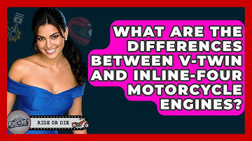 What Are The Differences Between V-twin And Inline-four Motorcycle Engines?