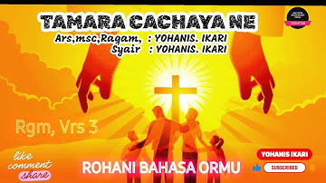Lagu Rohani Bahasa Ormu | TAMARA CACHAYA NE | Ars,msc, rgm cip : YOHANIS. IKARI