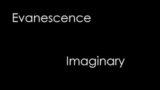 Evanescence - Imaginary (lyrics)