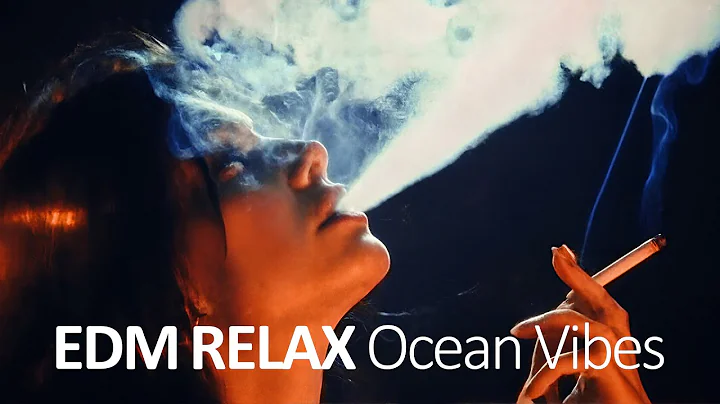 EDM Relax: Ocean Vibes 🎧 Chill EDM for Peaceful Everyday Flow