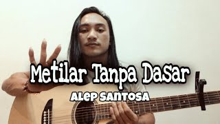 Metilar Tanpa Dasar - Alep Santosa - Cover live by TudePande