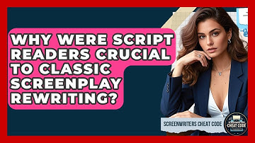 Why Were Script Readers Crucial To Classic Screenplay Rewriting? - Screenwriter