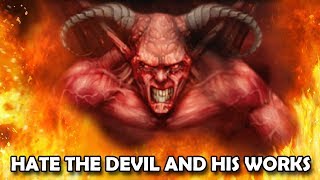 Hate The Devil And His Works