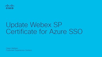 Update Webex SP Certificate for Azure SSO | Webex Identity Management Guide