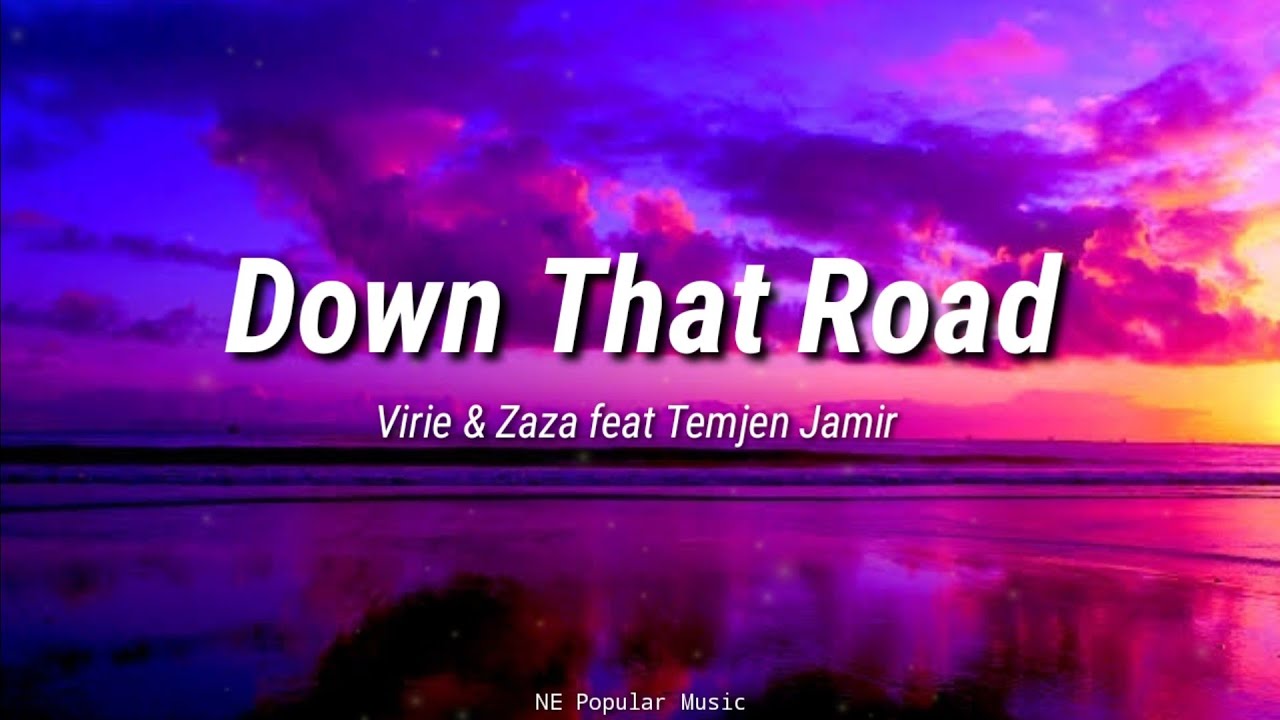 Virie  Zaza feat Temjen Jamir   Down that road  Lyrics   Nagaland
