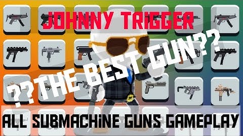 Johnny trigger | all submachine gun gameplay | which is the best??