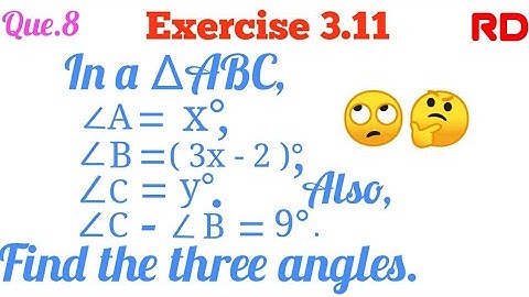 In a ∆ABC, angle A = x°, angle B = ( 3x - 2 )°...|| Question 8 Exercise 3.11 RD Class 10 ||