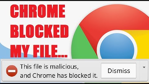 Chrome has blocked malicious file downloads, [Solved]