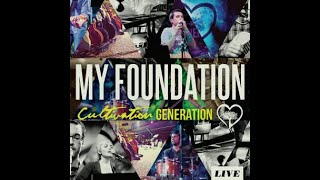 Cultivation Generation LIVE- My Foundation