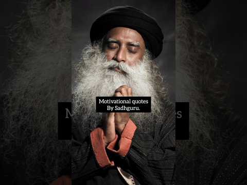 Sadhguru quotes: #motivational