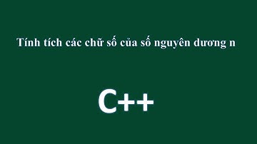C++   Tính tích các chữ số của 1 số