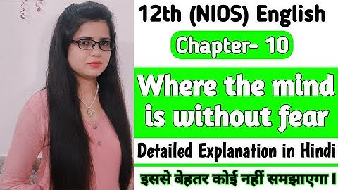 Where the mind is without fear | 12th NIOS English | Chap- 10 | Hindi Explanation BY Tabassum Mam