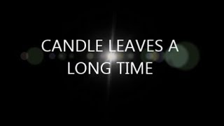 The candle that burns 72 hours        CANDLE LEAVES A LONG TIME