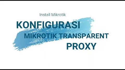 Tutorial Menginstal Mikrotik dan Transparent Proxy(VirtualBox)