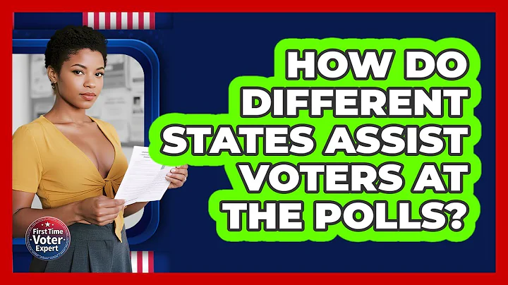 How Do Different States Assist Voters At The Polls? - First Time Voter Expert