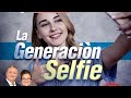 “La Generación Selfie”