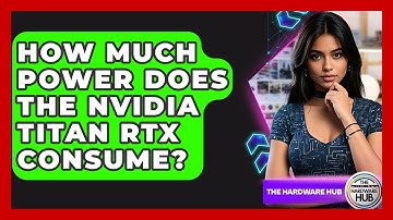 How Much Power Does The Nvidia Titan RTX Consume? - The Hardware Hub