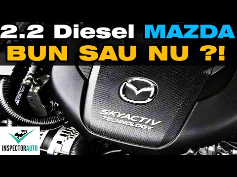 Motorul 2.2 DIESEL Mazda | BUN sau DE EVITAT | Probleme specifice si costuri intretinere Skyactiv-d