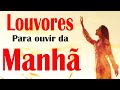 Louvores Para Ouvir Pela Manhã - As Melhores Músicas Gospel Mais Tocadas 2022 - Ouvir Louvor Gospel