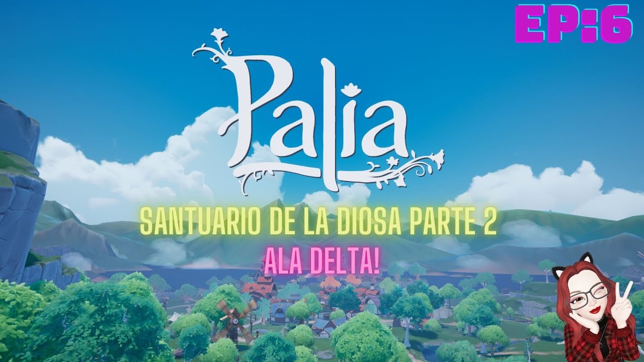 Santuario de la diosa 2n parte  y ALA DELTA // Palia // EP:6