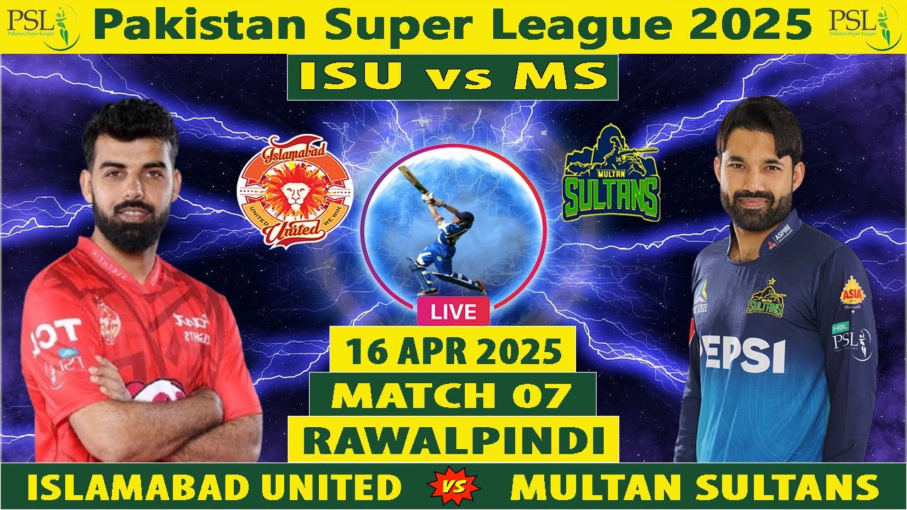 Islamabad United vs Multan Sultans | ISU vs MS Live | Match 7 of PSL 2025 Live | MS vs ISU Live