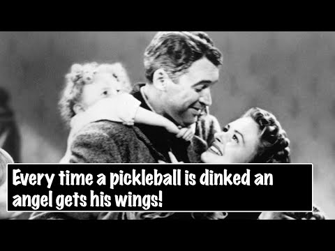 4.5 Pickelball - Every time a pickleball is dinked, an angel gets his wings.