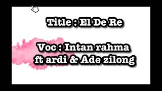 Lirik Lagu El De Er || Ardi ft Intan Rahma & Ade Zilong, (animasi)