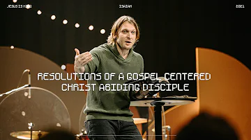Resolutions for a Gospel Centered Christ Abiding Disciple | Micah Klutinoty