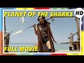 Planet of the Sharks | Action | Adventure | HD | Full movie in english